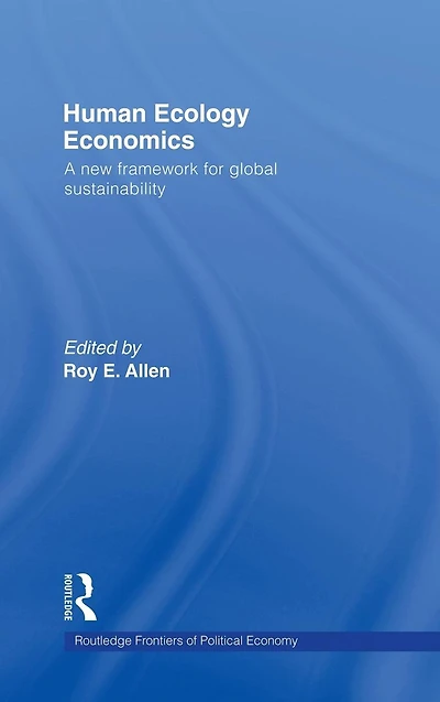 Human Ecology Economics: A New Framework for Global Sustainability