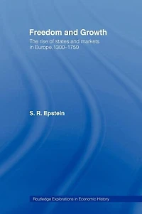 Freedom and Growth: The Rise of States Markets Europe, 1300-1750