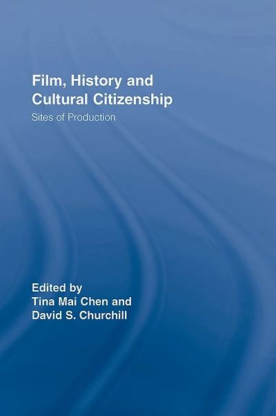 Film, History and Cultural Citizenship: Sites of Production