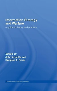 Information Strategy and Warfare: A Guide to Theory Practice