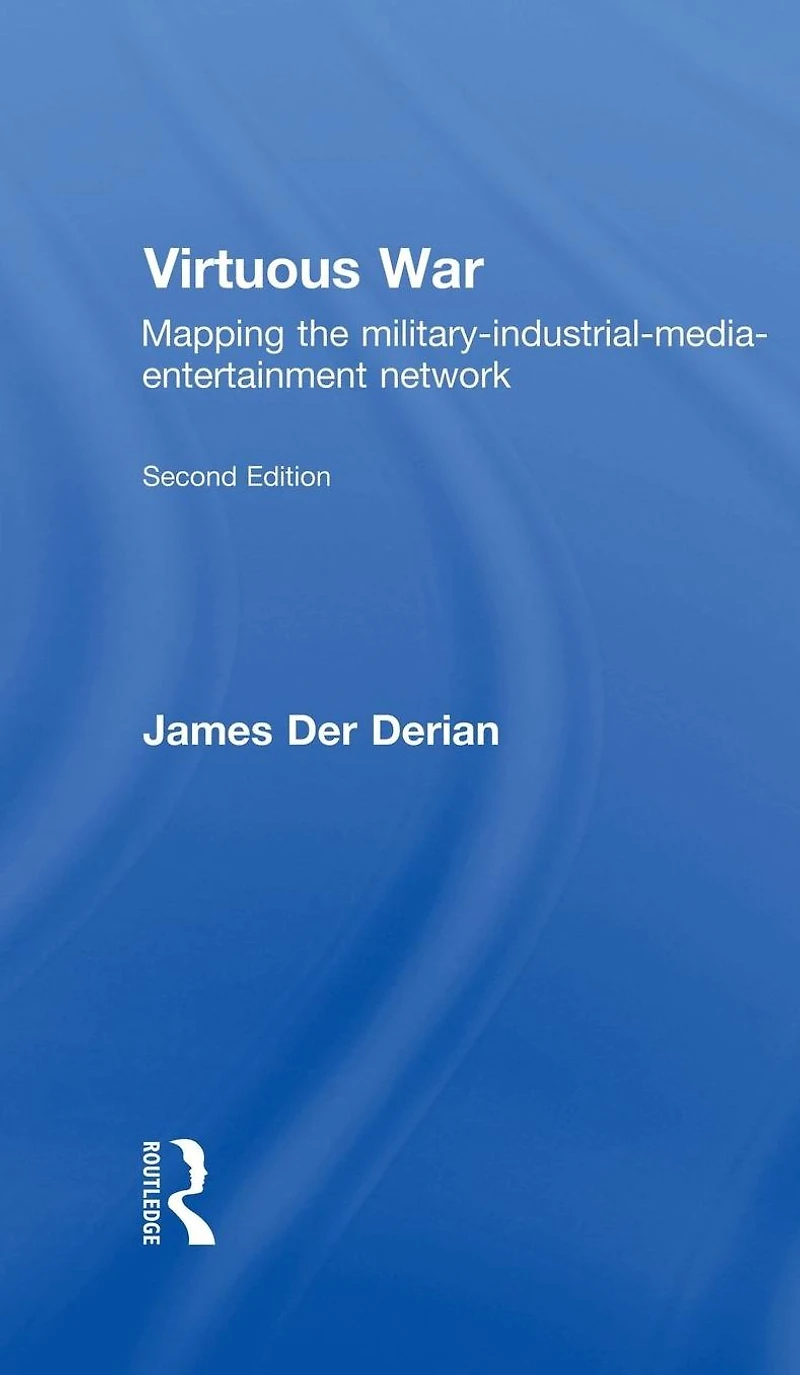 Virtuous War: Mapping the Military-Industrial-Media-Entertainment-Network
