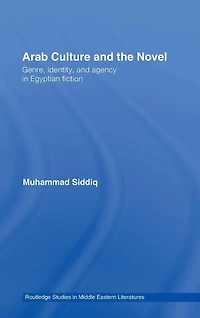 Arab Culture and the Novel: Genre, Identity Agency Egyptian Fiction
