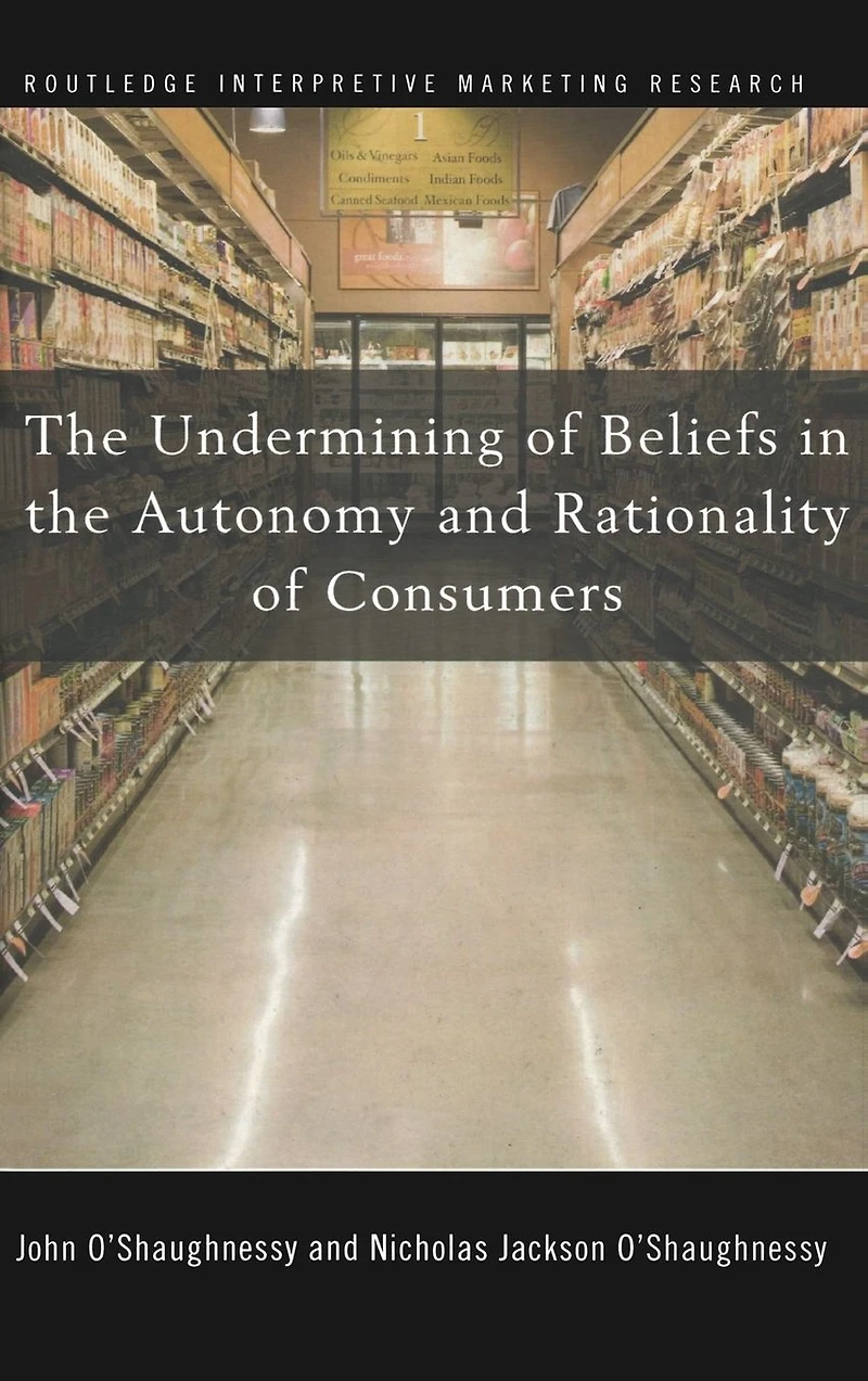 the Undermining of Beliefs Autonomy and Rationality Consumers