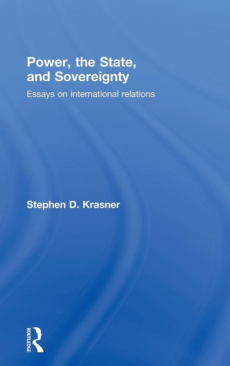 Power, the State, and Sovereignty: Essays on International Relations