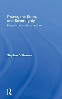 Power, the State, and Sovereignty: Essays on International Relations
