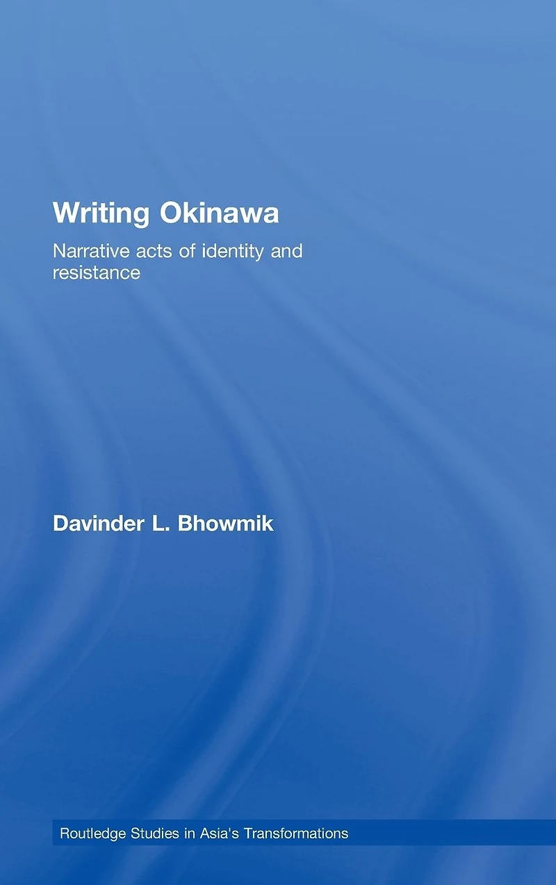 Writing Okinawa: Narrative acts of identity and resistance