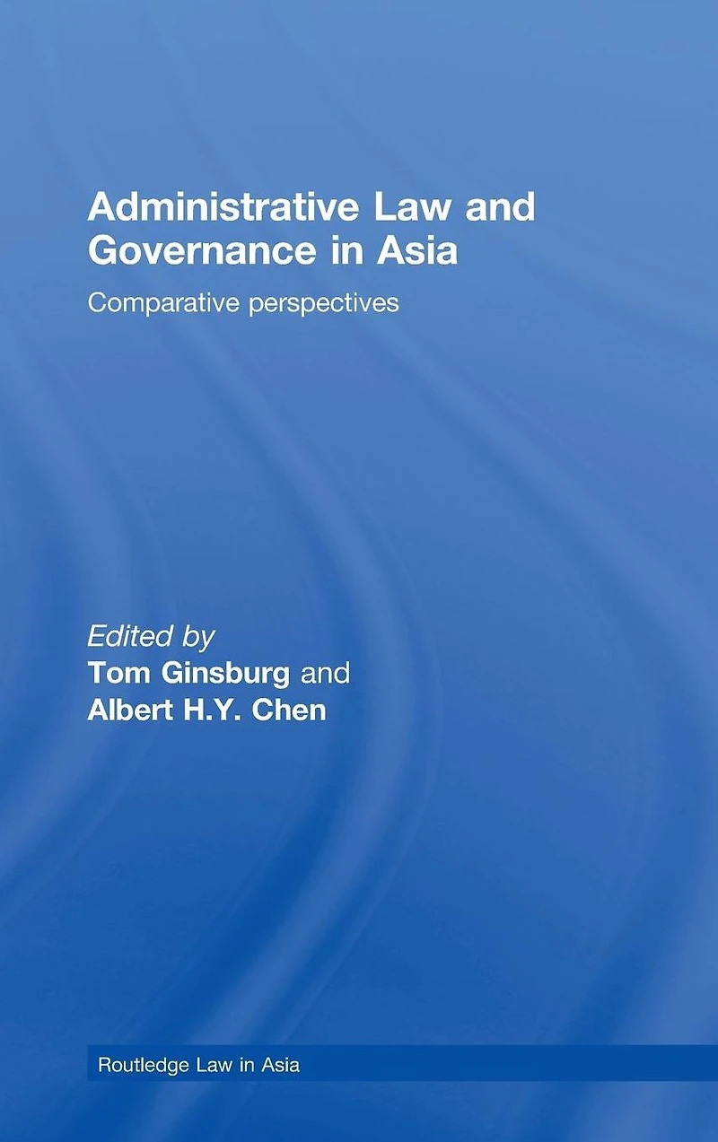 Administrative Law and Governance Asia: Comparative Perspectives