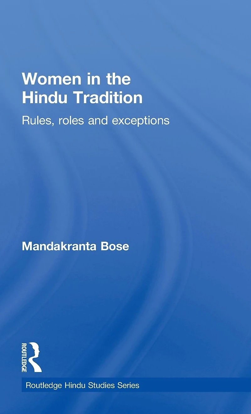 Women the Hindu Tradition: Rules, Roles and Exceptions