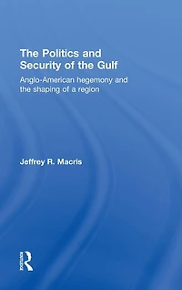 the Politics and Security of Gulf: Anglo-American Hegemony Shaping a Region