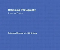 Reframing Photography: Theory and Practice