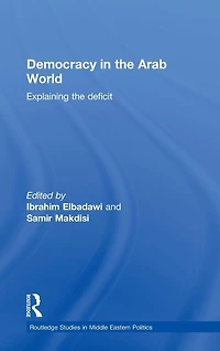 Democracy the Arab World: Explaining Deficit
