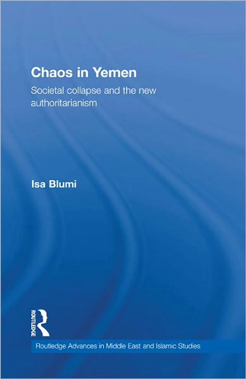 Chaos Yemen: Societal Collapse and the New Authoritarianism