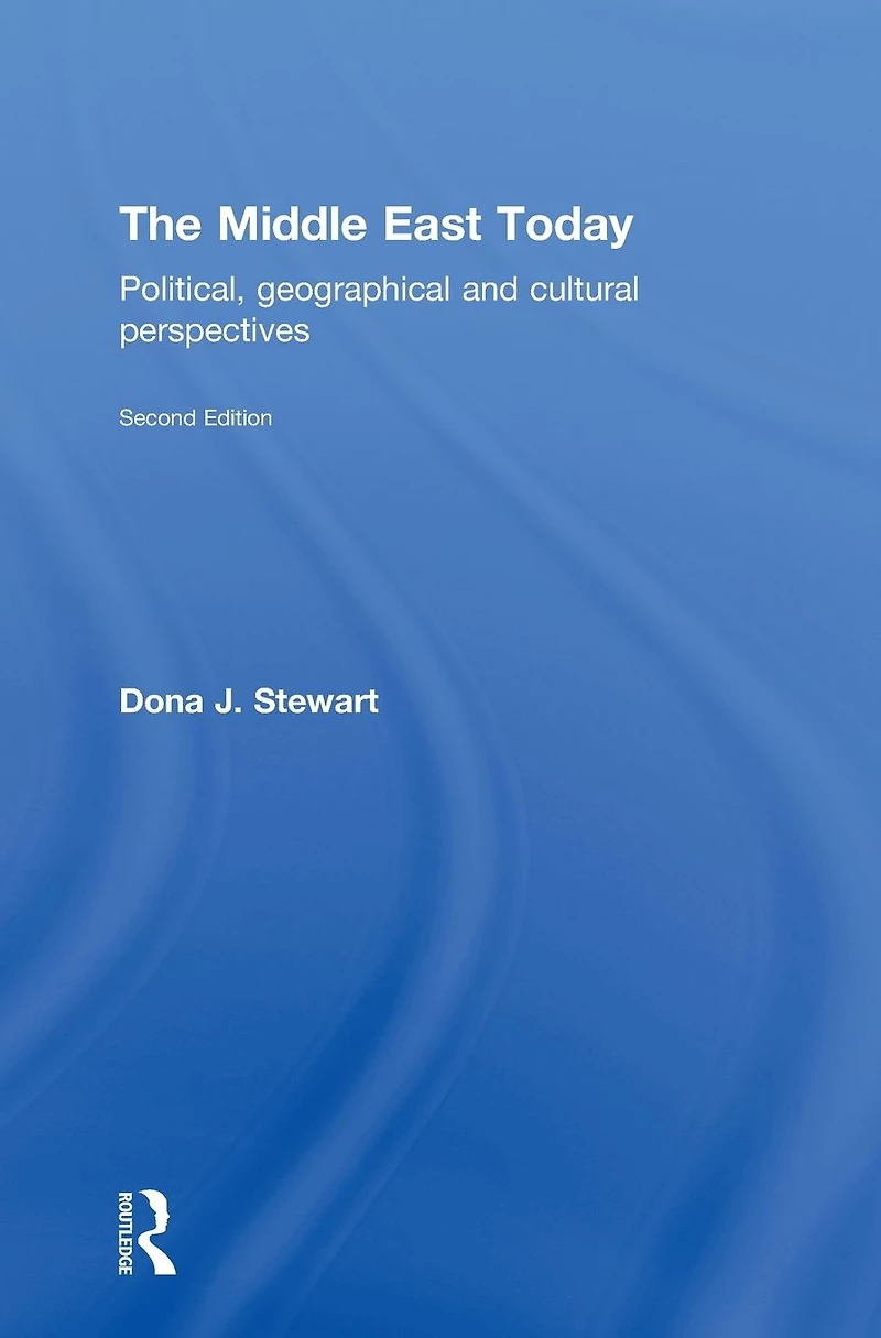 The Middle East Today: Political, Geographical and Cultural Perspectives