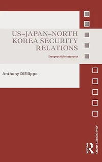 US-Japan-North Korea Security Relations: Irrepressible Interests