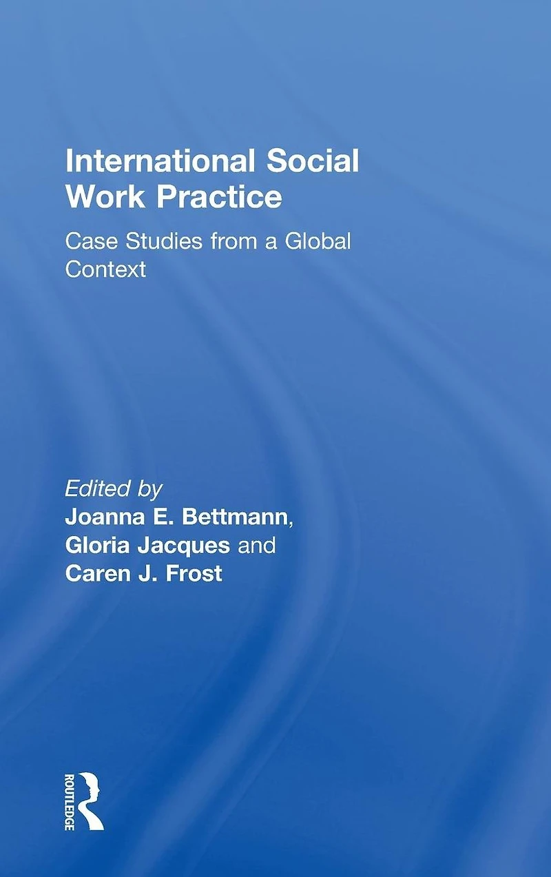 International Social Work Practice: Case Studies from a Global Context