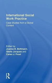 International Social Work Practice: Case Studies from a Global Context