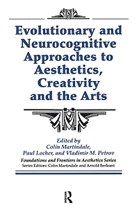 Evolutionary and Neurocognitive Approaches to Aesthetics, Creativity the Arts