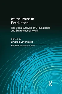 At The Point of Production: Social Analysis Occupational and Environmental Health