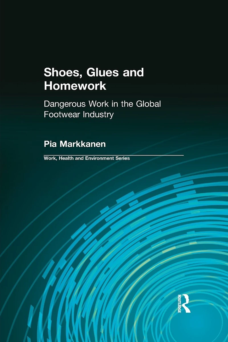 Shoes, Glues and Homework: Dangerous Work the Global Footwear Industry