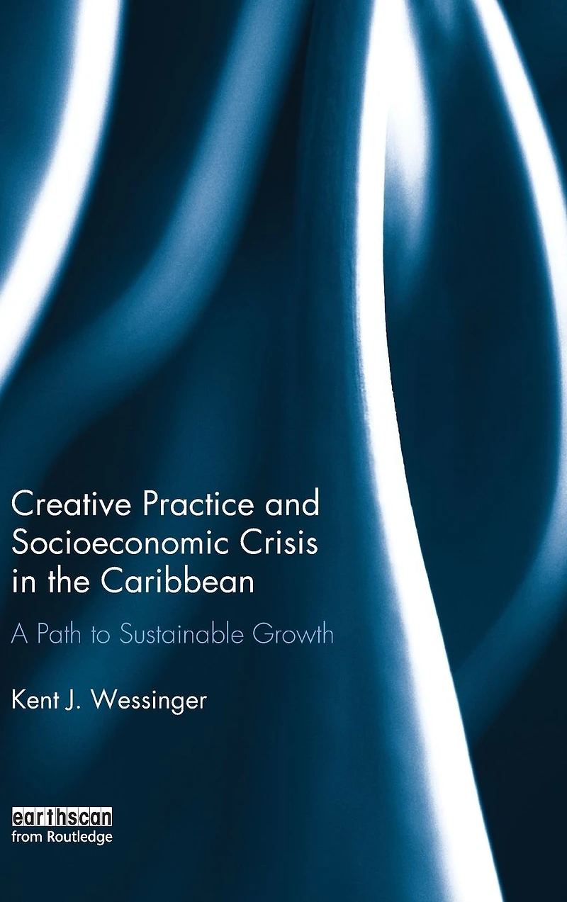 Creative Practice and Socioeconomic Crisis the Caribbean: A path to sustainable growth