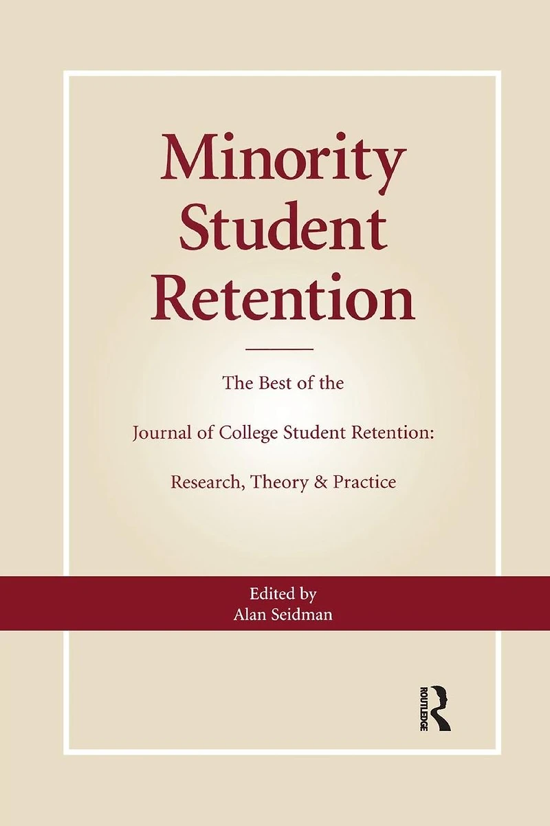 Minority Student Retention: the Best of "Journal College Research, Theory & Practice"