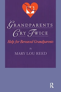 Grandparents Cry Twice: Help for Bereaved