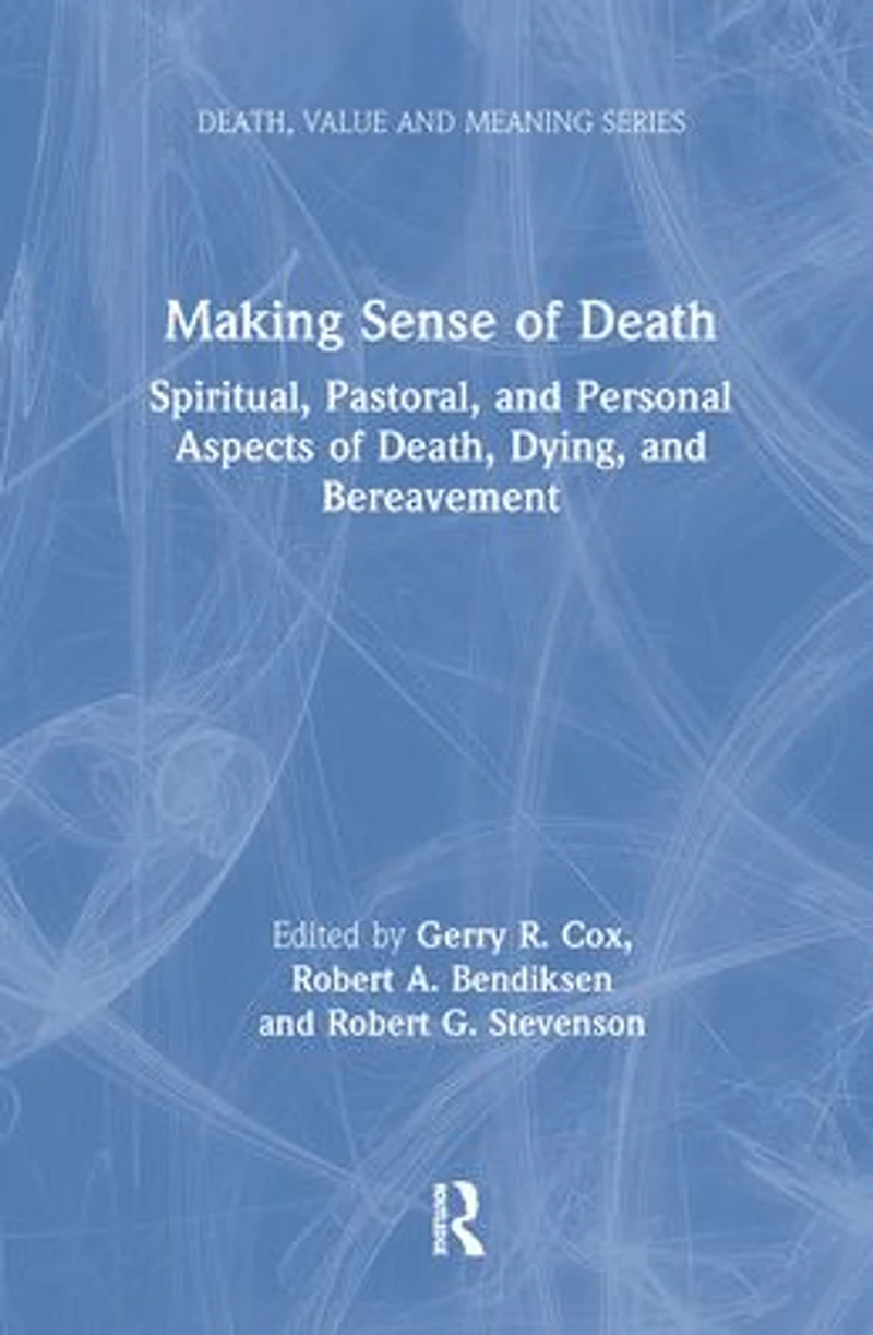 Making Sense of Death: Spiritual,Pastoral and Personal Aspects Death,Dying Bereavement