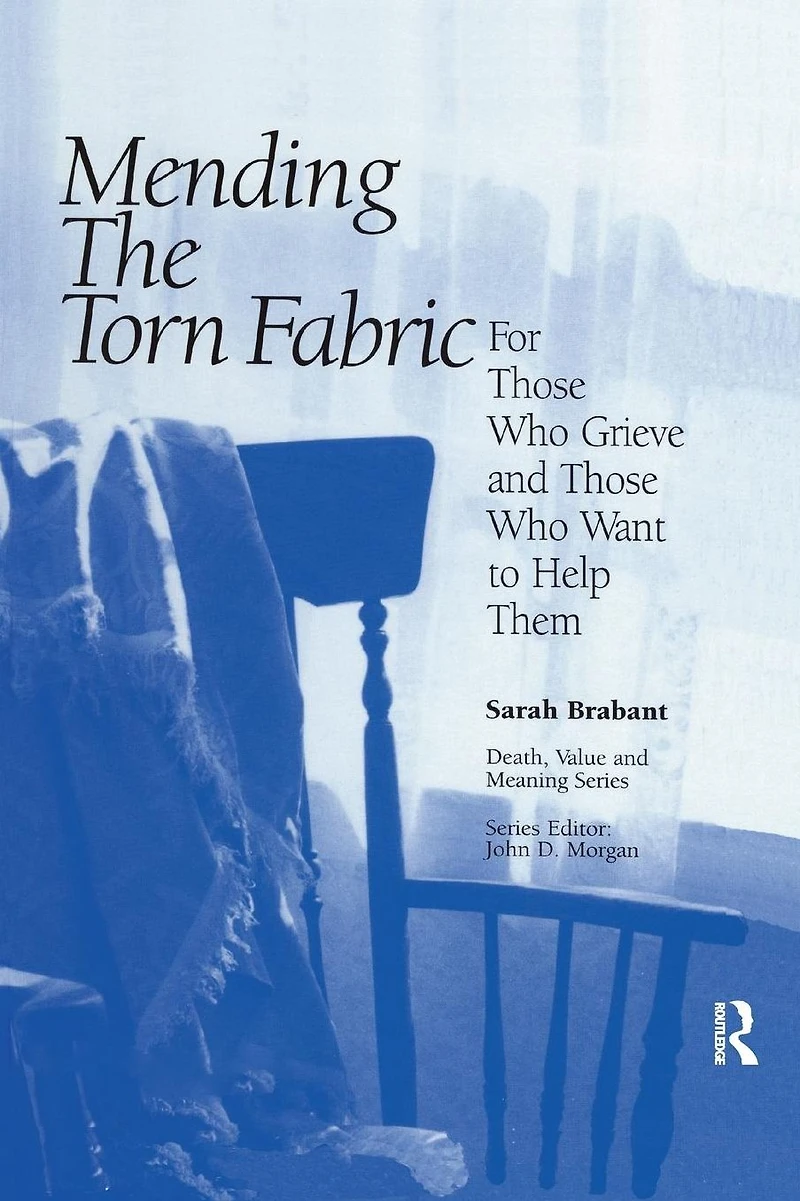Mending the Torn Fabric: For Those Who Grieve and Want to Help Them