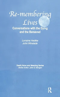 Remembering Lives: Conversations with the Dying and Bereaved