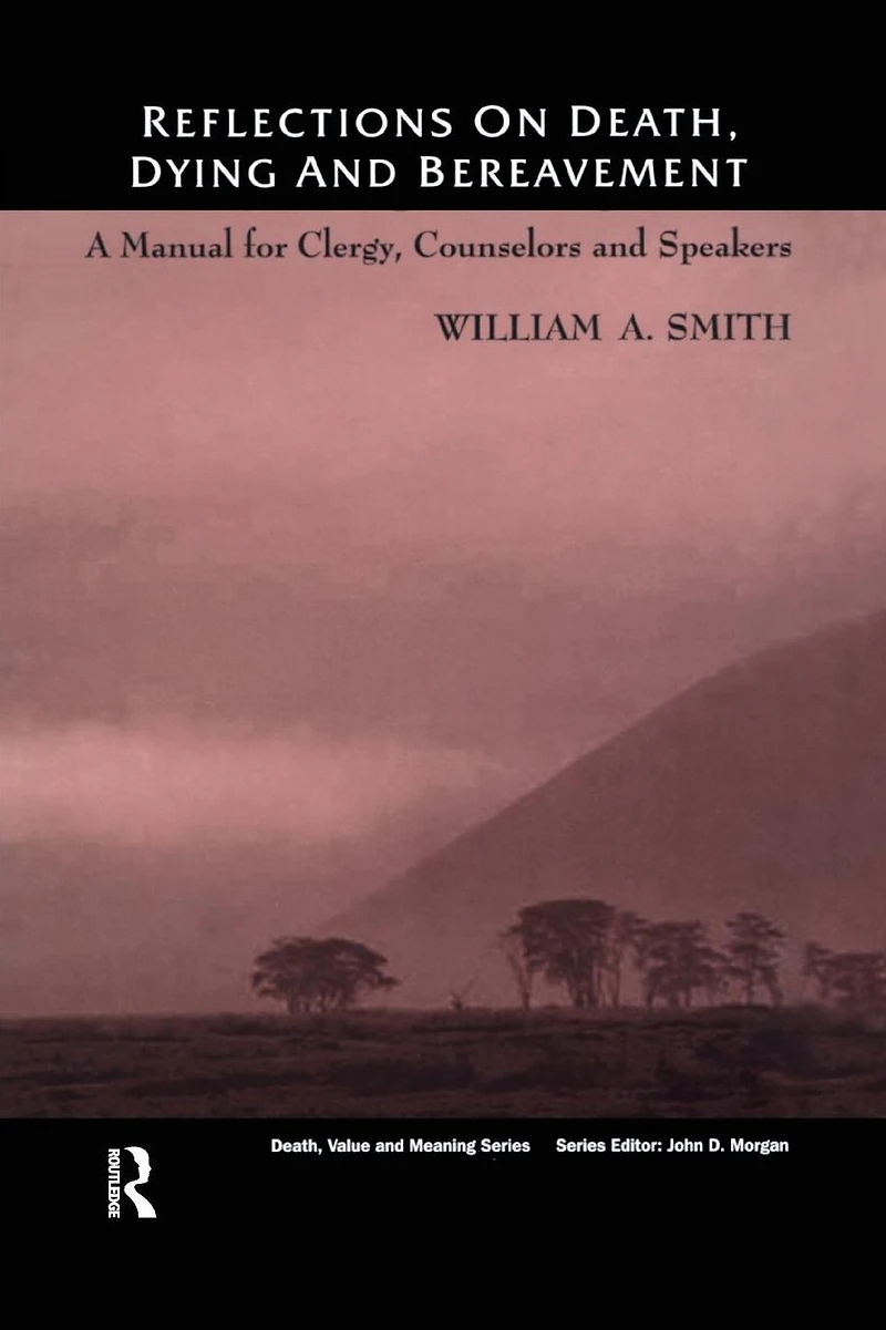Reflections on Death, Dying and Bereavement: A Manual for Clergy, Counsellors Speakers