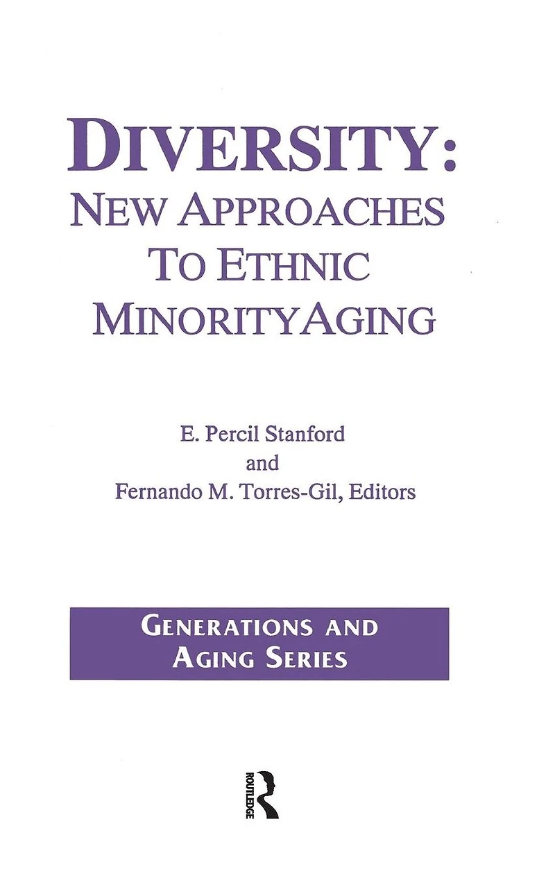 Diversity: New Approaches to Ethnic Minority Aging
