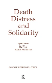 Death, Distress, and Solidarity: Special Issue "OMEGA Journal of Death Dying"