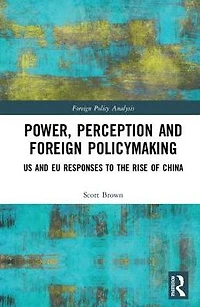 Power, Perception and Foreign Policymaking: US EU Responses to the Rise of China