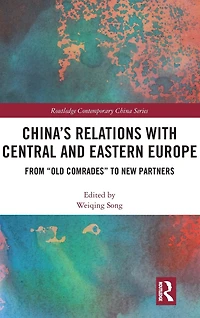 China's Relations with Central and Eastern Europe: From "Old Comrades" to New Partners