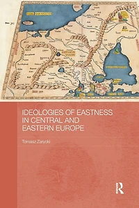 Ideologies of Eastness Central and Eastern Europe