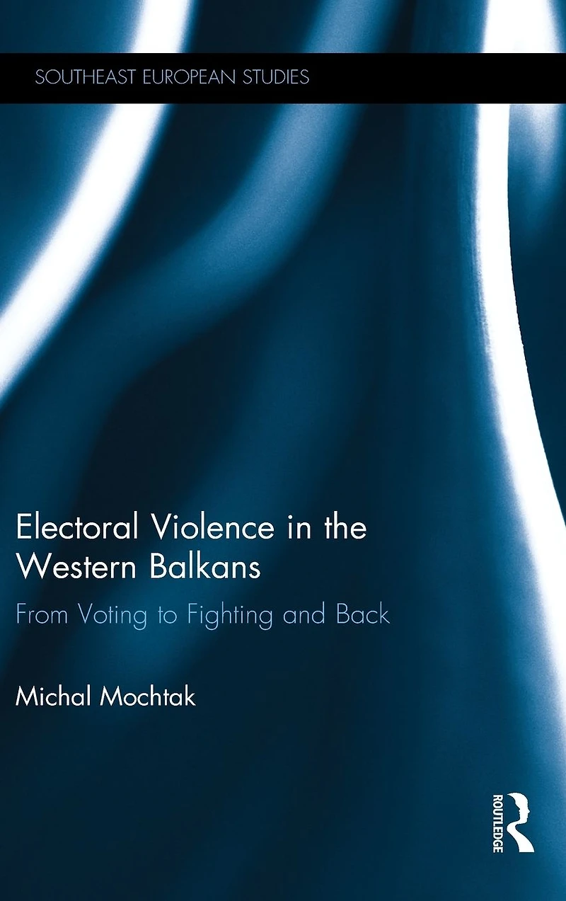 Electoral Violence the Western Balkans: From Voting to Fighting and Back