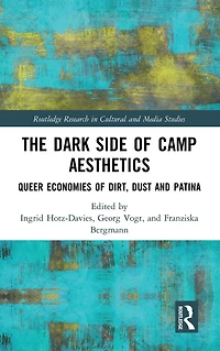 The Dark Side of Camp Aesthetics: Queer Economies Dirt, Dust and Patina