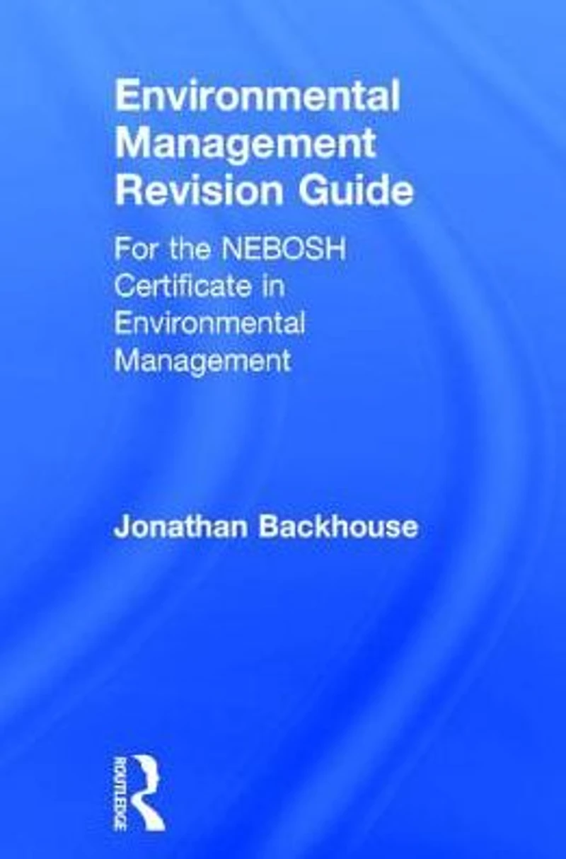 Environmental Management Revision Guide: For the NEBOSH Certificate