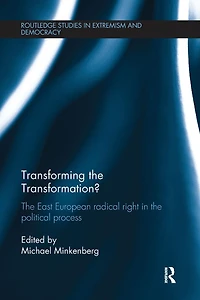 Transforming the Transformation?: East European Radical Right Political Process