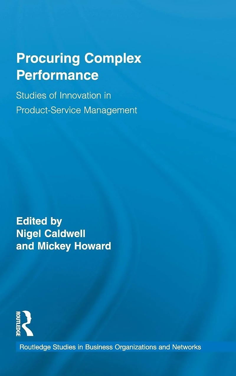 Procuring Complex Performance: Studies of Innovation Product-Service Management