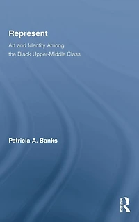 Represent: Art and Identity Among the Black Upper-Middle Class
