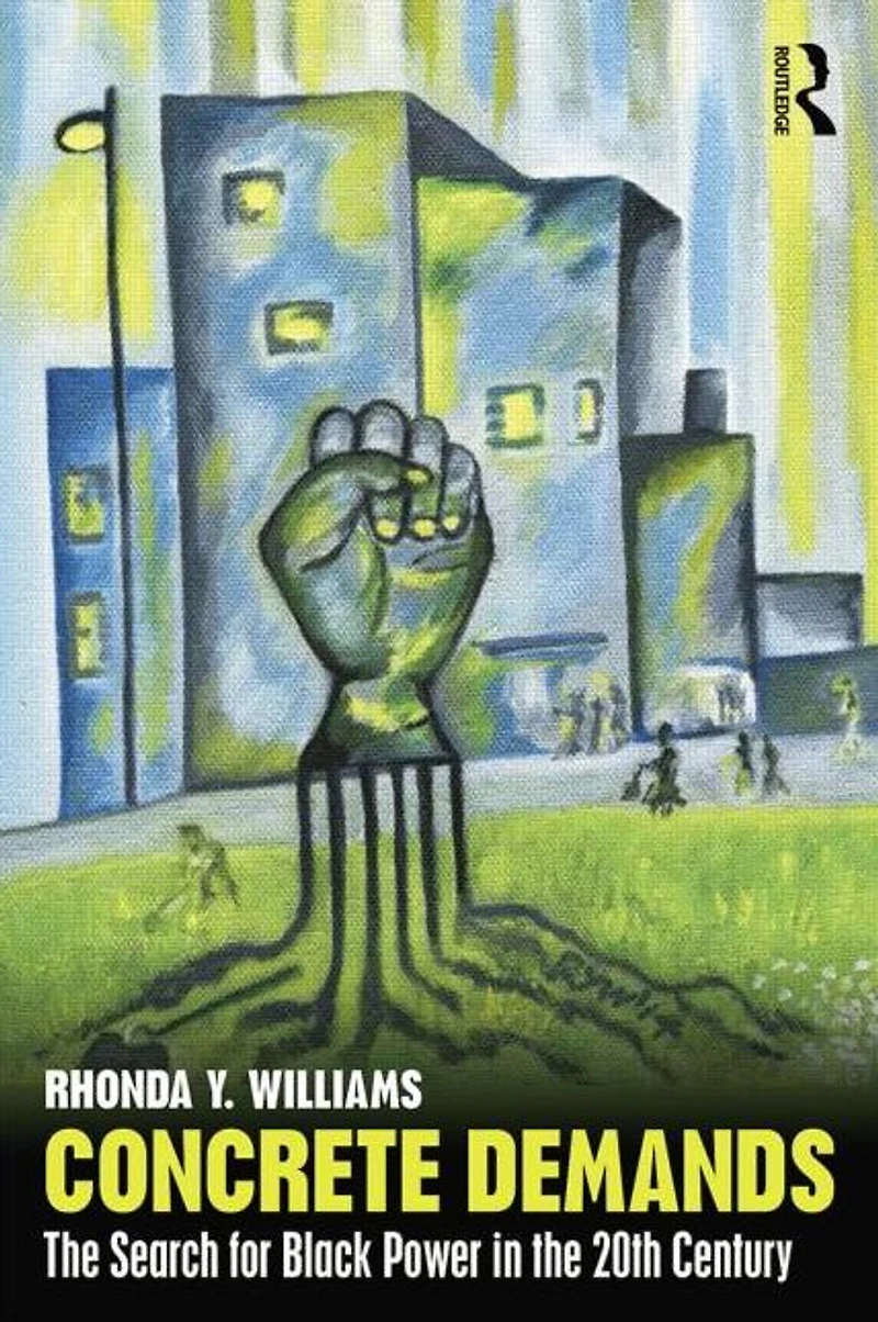 Concrete Demands: the Search for Black Power 20th Century