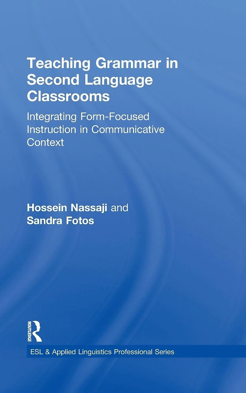 Teaching Grammar Second Language Classrooms: Integrating Form-Focused Instruction Communicative Context