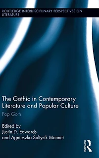 The Gothic Contemporary Literature and Popular Culture: Pop Goth