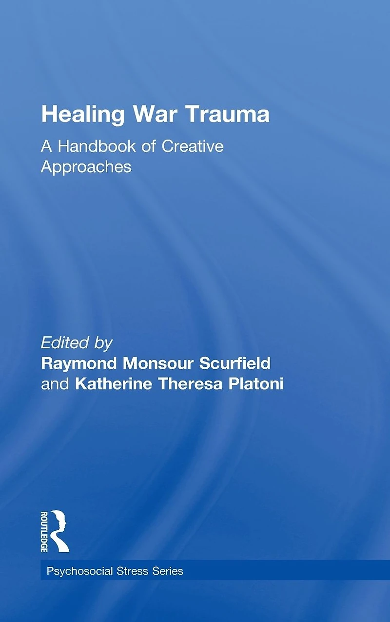 Healing War Trauma: A Handbook of Creative Approaches