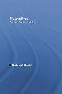 Maternities: Gender, Bodies and Space