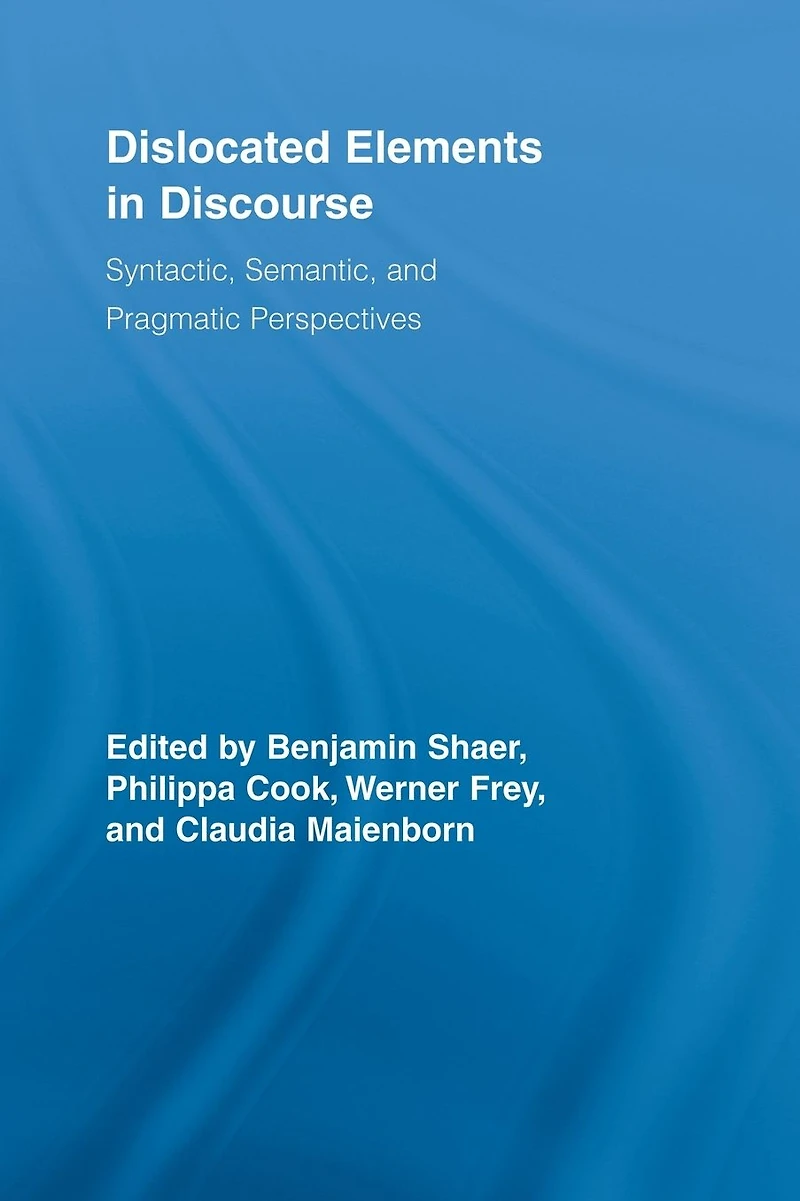 Dislocated Elements Discourse: Syntactic, Semantic, and Pragmatic Perspectives