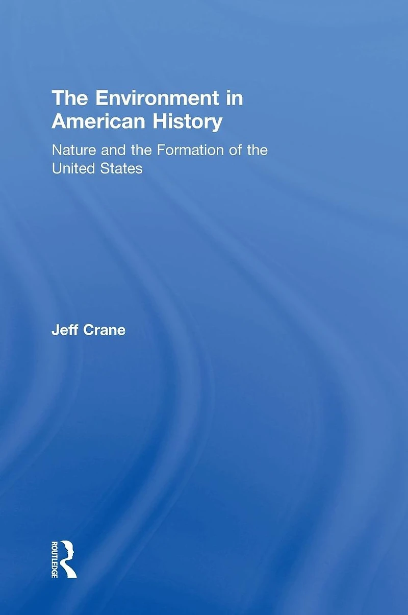 the Environment American History: Nature and Formation of United States