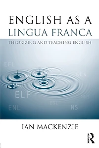 English as a Lingua Franca: Theorizing and teaching