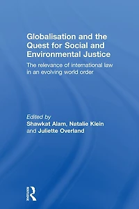 Globalisation and The Quest for Social Environmental Justice: Relevance of International Law an Evolving World Order